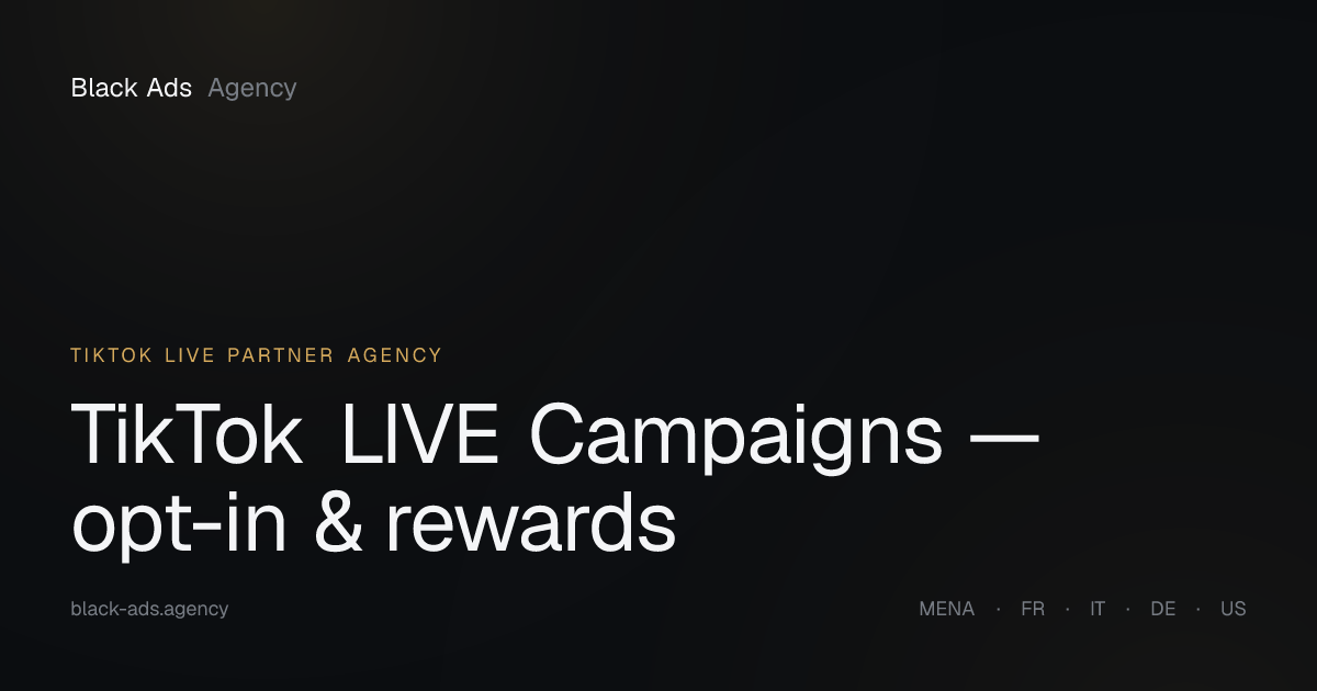 TikTok LIVE Campaigns — opt-in & rewards — Black Ads Agency